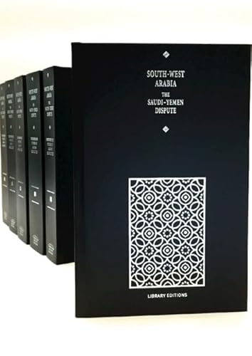 9781788068024: Documentary Studies in Arabian Geopolitics: South-West Arabia 6 Hardback Volume Set: The Saudi-Yemen Dispute (Cambridge Archive Editions)