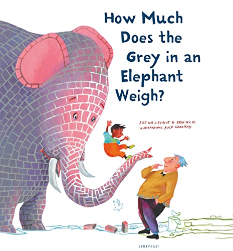 Stock image for How Much Does the Grey in an Elephant Weigh for sale by GF Books, Inc.