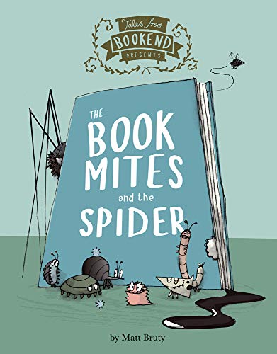 Stock image for The Book Mites and the Spider: 1 (Tales from Bookend) for sale by WorldofBooks