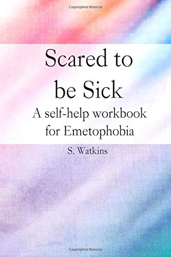 Stock image for Scared to be sick: A self-help workbook for Emetophobia for sale by ThriftBooks-Atlanta