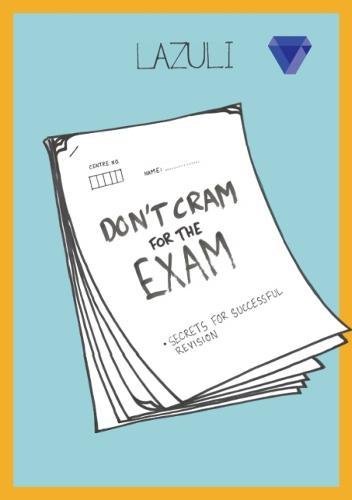 9781788084413: Don’t Cram for the Exam: Secrets for Successful Revision