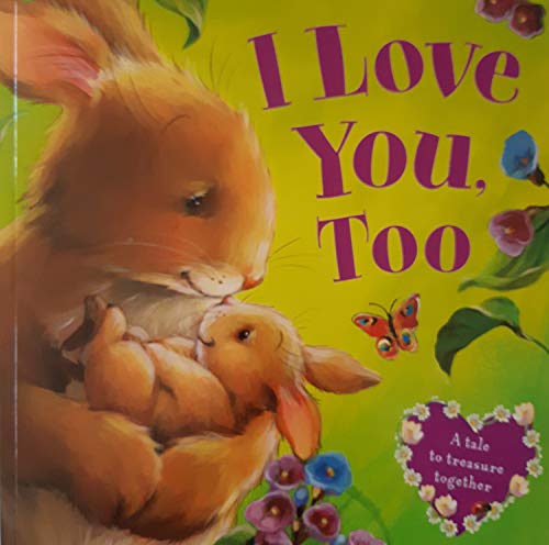 Imagen de archivo de I Love You Too: A Tale To Treasure Together a la venta por Wonder Book