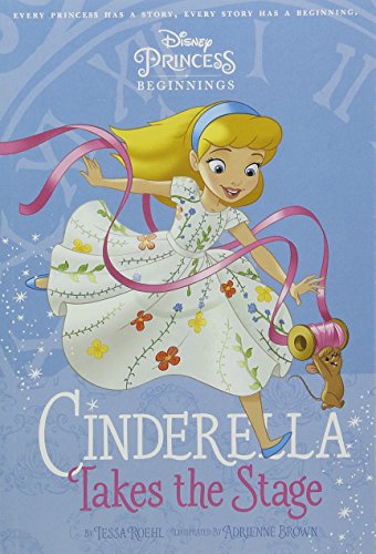 Beispielbild fr Disney Princess - Cinderella: Cinderella Takes Stage (Chapter Book 128 Disney) zum Verkauf von WorldofBooks