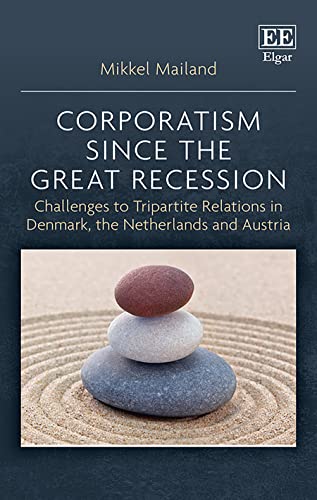 Stock image for Corporatism since the Great Recession: Challenges to Tripartite Relations in Denmark, the Netherlands and Austria for sale by More Than Words