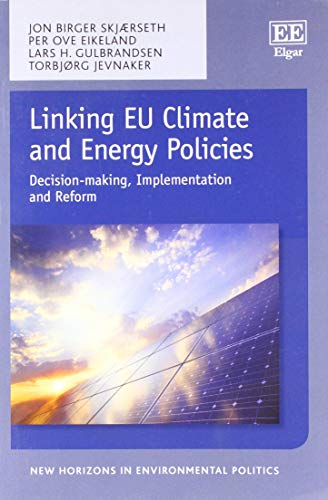 Beispielbild fr Linking EU Climate and Energy Policies: Decision-making, Implementation and Reform (New Horizons in Environmental Politics series) zum Verkauf von Books From California