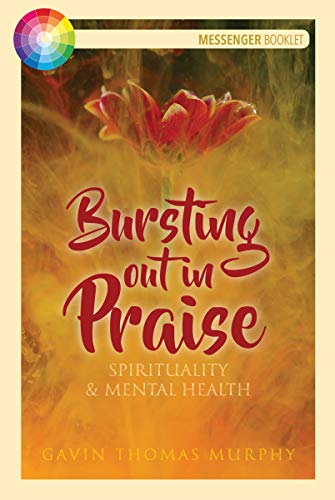 Imagen de archivo de Bursting Out in Praise: Spirituality & Mental Health: Spirituality and Mental Health a la venta por WorldofBooks