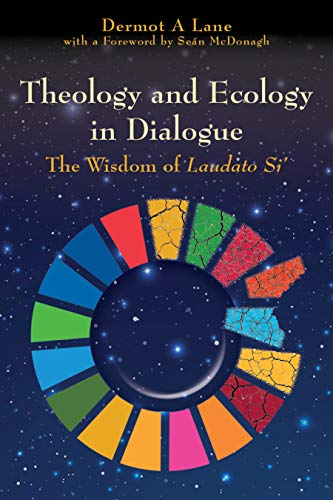 Beispielbild fr Theology and Ecology in Dialogue: The Wisdom of Laudato Si' zum Verkauf von AwesomeBooks