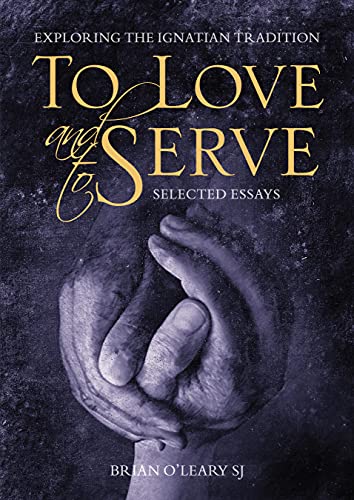 Beispielbild fr To Love and To Serve: Selected Essays: Exploring the Ignatian Tradition zum Verkauf von Books From California
