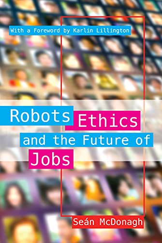 Stock image for Robots, Ethics and the Future of Jobs for sale by WorldofBooks