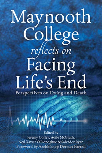 Stock image for Maynooth College Reflects on Facing Life's End : Perspectives on Dying and Death for sale by Better World Books Ltd