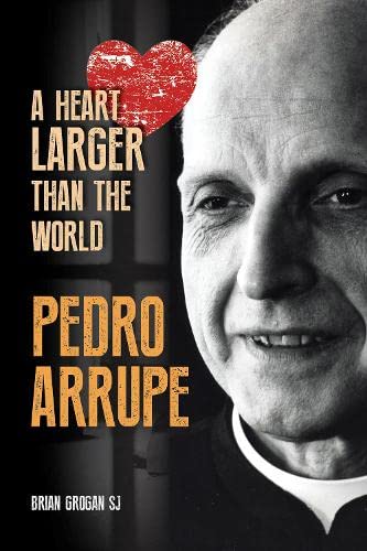 Beispielbild fr Pedro Arrupe. A Heart Larger Than the World zum Verkauf von Anybook.com