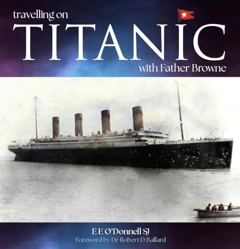 Beispielbild fr Travelling on Titanic: with Father Browne zum Verkauf von Monster Bookshop