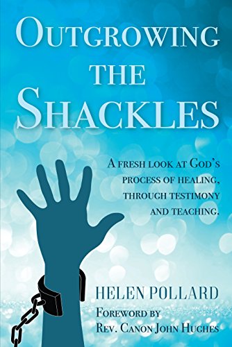 Stock image for Outgrowing the Shackles: A fresh look at God's process of healing, through testimony and teaching for sale by AwesomeBooks