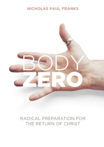 9781788157148: Body Zero: Radical Preparation For The Return of Christ