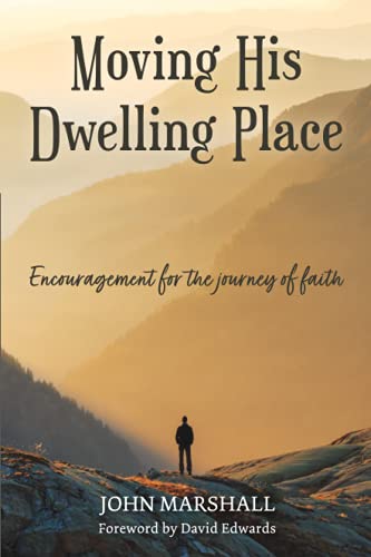 Beispielbild fr Moving His Dwelling Place: Encouragement for the journey of faith zum Verkauf von WorldofBooks