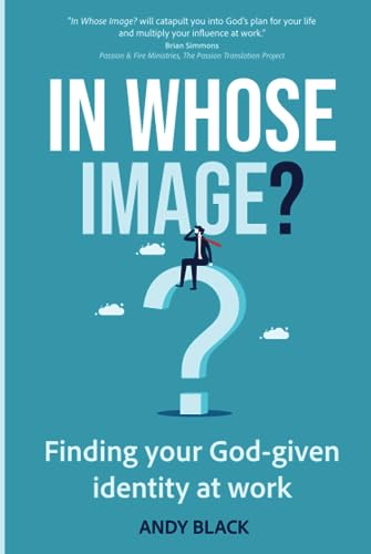 Stock image for In Whose Image?: Finding your God-given identity at work for sale by GF Books, Inc.