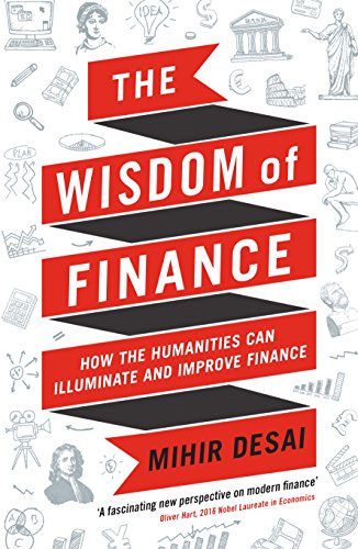 Stock image for The Wisdom of Finance: How the Humanities Can Illuminate and Improve Finance for sale by Goodwill of Colorado