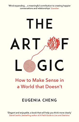Stock image for The Art of Logic: How to Make Sense in a World that Doesn't for sale by AwesomeBooks