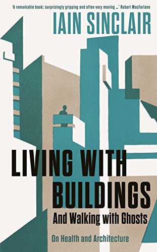 Stock image for Living with Buildings: And Walking with Ghosts " On Health and Architecture (Wellcome Collection) for sale by WorldofBooks