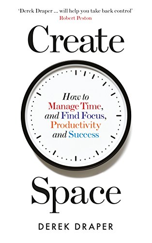 9781788160483: Create Space: How to Manage Time and Find Focus, Productivity and Success