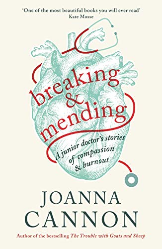 9781788160575: Breaking & Mending: A junior doctor’s stories of compassion & burnout