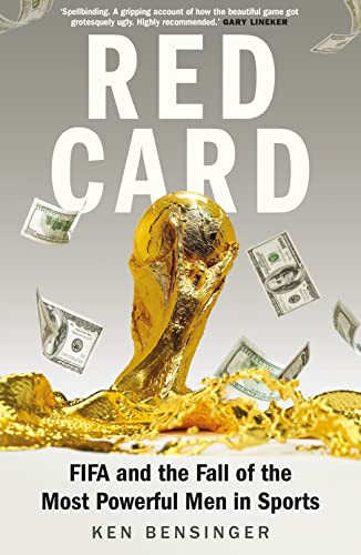 

Red Card: FIFA and the Fall of the Most Powerful Men in Sports [Paperback] [Jan 01, 2018] Ken Bensinger