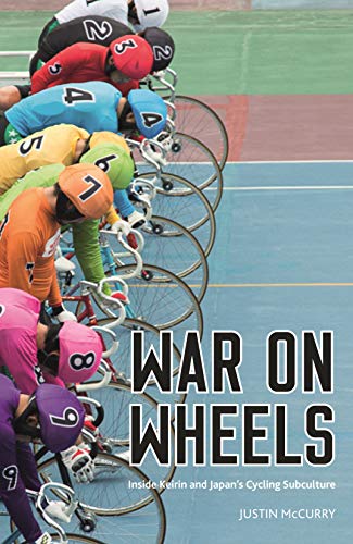 Stock image for War on Wheels: Inside Keirin and Japans Cycling Subculture for sale by WorldofBooks