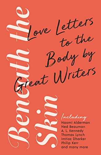 Beispielbild fr Beneath the Skin: Love Letters to the Body by Great Writers (Wellcome Collection) zum Verkauf von AwesomeBooks