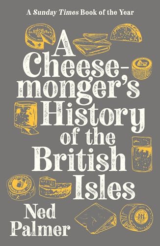 Stock image for A Cheesemonger's History of the British Isles for sale by Blackwell's