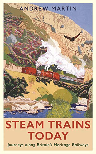 Imagen de archivo de Steam Trains Today: Journeys Along Britain?s Heritage Railways a la venta por Broad Street Book Centre
