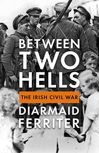 Beispielbild fr Between Two Hells: The Irish Civil War zum Verkauf von WorldofBooks