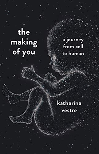 Beispielbild fr The Making of You: A Journey from Cell to Human zum Verkauf von WorldofBooks