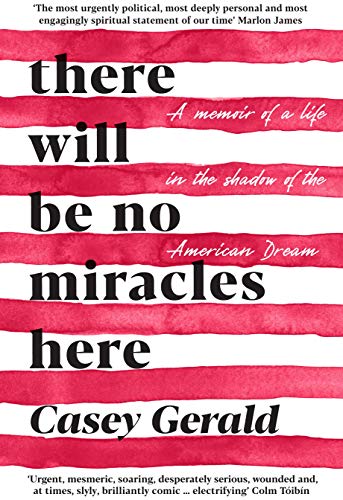 Stock image for There Will Be No Miracles Here: A memoir from the dark side of the American Dream for sale by WorldofBooks