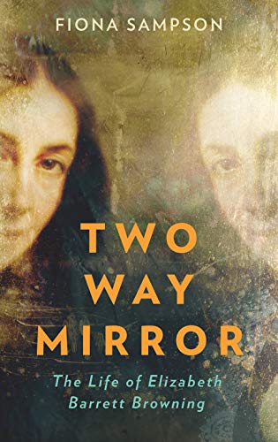 Beispielbild fr Two-Way Mirror: The Life of Elizabeth Barrett Browning zum Verkauf von WorldofBooks
