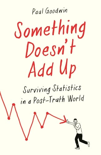 Imagen de archivo de Something Doesnt Add Up: Surviving Statistics in a Number-Mad World a la venta por WorldofBooks