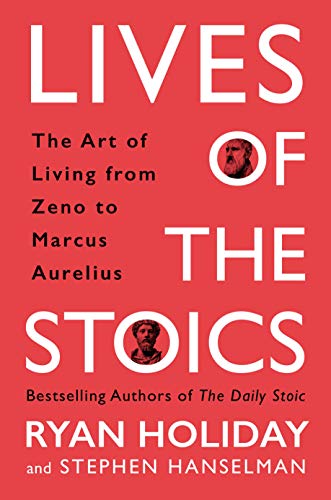 Stock image for Lives of the Stoics: The Art of Living from Zeno to Marcus Aurelius for sale by HPB-Diamond