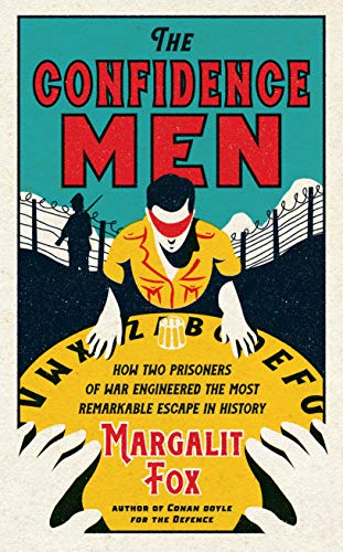 Imagen de archivo de The Confidence Men: How Two Prisoners of War Engineered the Most Remarkable Escape in History a la venta por Books for Life