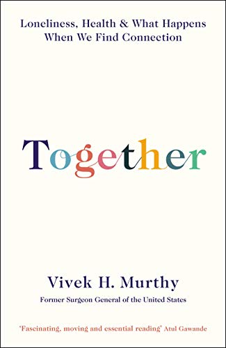 9781788162777: Together: Loneliness, Health and What Happens When We Find Connection
