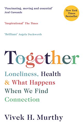 9781788162784: Together: Loneliness, Health and What Happens When We Find Connection