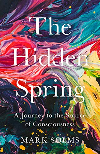 Beispielbild fr The Hidden Spring: A Journey to the Source of Consciousness zum Verkauf von Powell's Bookstores Chicago, ABAA