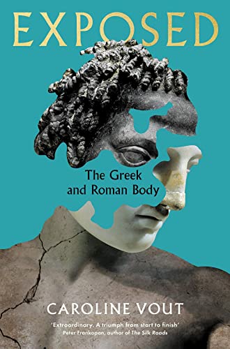 9781788162906: Exposed: The Greek and Roman Body - Shortlisted for the Anglo-Hellenic Runciman Award