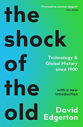 Stock image for The Shock Of The Old: Technology and Global History since 1900 for sale by AwesomeBooks