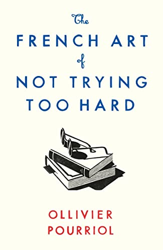 9781788163286: The French Art of Not Trying Too Hard