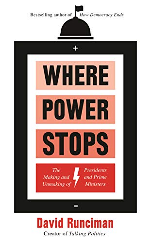 Imagen de archivo de Where Power Stops: The Making and Unmaking of Presidents and Prime Ministers a la venta por WorldofBooks
