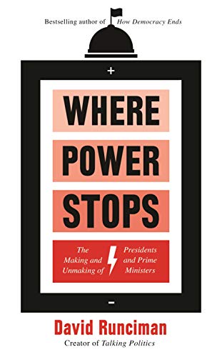 Imagen de archivo de Where Power Stops : The Making and Unmaking of Presidents and Prime Ministers a la venta por Smartbuy