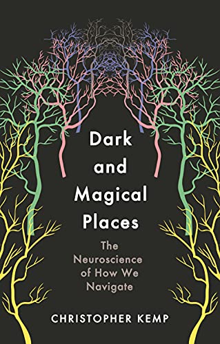 9781788164405: Dark and Magical Places: The Neuroscience of How We Navigate