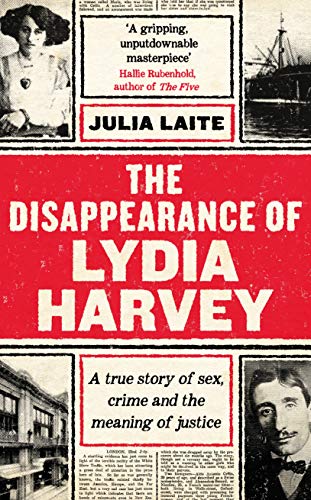 Stock image for The Disappearance of Lydia Harvey: A GUARDIAN BOOK OF THE WEEK: A true story of sex, crime and the meaning of justice for sale by ThriftBooks-Atlanta