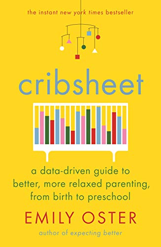 Beispielbild fr Cribsheet: A Data-Driven Guide to Better, More Relaxed Parenting, from Birth to Preschool zum Verkauf von GF Books, Inc.