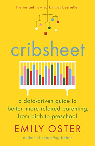 Stock image for Cribsheet: A Data-Driven Guide to Better, More Relaxed Parenting, from Birth to Preschool for sale by GF Books, Inc.