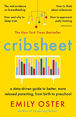 9781788164498: Cribsheet: A Data-Driven Guide to Better, More Relaxed Parenting, from Birth to Preschool